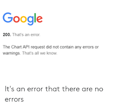 Google 200 Thats An Error The Chart Api Request Did Not