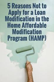 5 Reasons Not To Apply For A Loan Modification In The Home Affordable Modification Program Hamp Loan Modification Apply For A Loan Same Day Loans