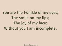 Quotes on eyes can help you know the value or importance of our sense of sight. You Are The Twinkle Of My Eyes Love Quotes 2 Image