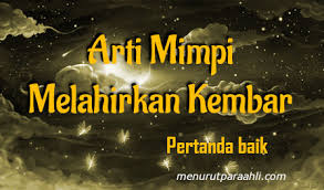 Dan bila mengunjungi rumah yatim, alamat akan menerima khabar baik dari kalangan keluarga yang dekat. Arti Mimpi Melahirkan Anak Kembar Sepasang Laki Laki Perempuan Archives Menurut Para Ahli