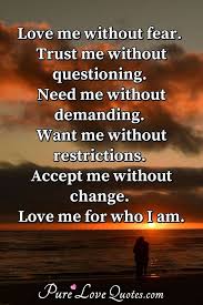 I just wanted you to know how very much i care, and that you are always in my thoughts even when i can't be there. Love Me For Who I Am Not For Who You Want Me To Be Purelovequotes