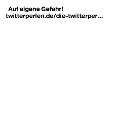 Последние твиты от twítterperlen (@tperlen). Auf Eigene Gefahr Twitterperlen De Die Twitterper Post By T Witterperlen On Boldomatic