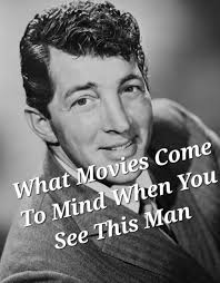 What movies come to mind when thinking of Dean Martin?