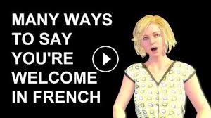 Bienvenue, accueillir, accueil, bienvenu, recevoir. French Lesson 198 How To Say You Re Welcome In French Comment Repondre A Merci En Francais