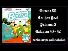 Kunci jawaban soal ulangan tematik kelas v sd tema 6 panas dan perpindahannya subtema 2 perpindahan kalor a. Kunci Jawaban Bupena 5a Latihan Soal Subtema 2 Halaman 50 52 Kelas 5 Youtube