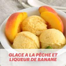 Faites Place A L Innovation Avec Cette Glace A La Peche Et Liqueur De Banane Recette En 2020 Liqueur De Banane Recette Cuisine