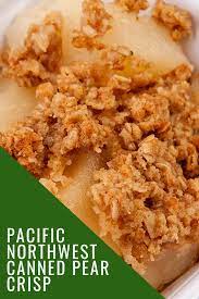 Pacific Northwest Canned Pear Crisp Recipe Pacific Northwest Canned Pear Service Pear Dessert Recipes Pear Cobbler Recipe Pear Recipes Easy
