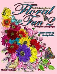 Unique flowers coloring pages developed specifically for this app. Amazon Com Adult Coloring Books Floral Fun 2 43 Grayscale Coloring Pages Of Flowers Floral Arrangement Still Life Floral Scenes With Butterflies Insects Birds And More 9781986610438 Hawthorne Kimberly Books