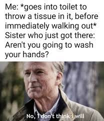 I M Not Going To Flush The Toilet Either Memes