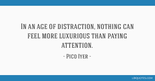 We did not find results for: In An Age Of Distraction Nothing Can Feel More Luxurious Than Paying Attention