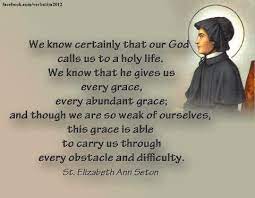 And thirdly to do it because it is his will. Elizabeth Ann Bayley Seton Faith Lifts The Soul My Lord Katie
