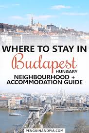 The Best Areas To Stay In Budapest A Helpful Neighbourhood Hotel Guide Budapest Budapest Ungarn Reisen