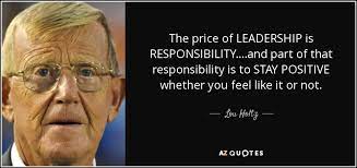 Lou Holtz Quote The Price Of Leadership Is Responsibility And Part Of That Responsibility