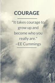 Definition Of Courage Quote 1000 Courage Quotes On Pinterest Fear Quotes Quotes About Ee Cummings Quotes Inspirational Instagram Quotes Growing Up Quotes
