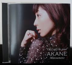 Akane Matsumoto: Oh, Lady Be Good