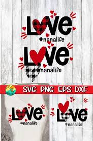 Valentine Valentine Svg Love Love Svg Nana Nana Svg Nana Etsy In 2020 Valentines Svg Svg Valentines Shirt
