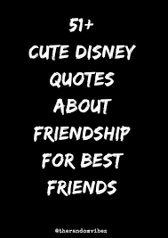 Black And White Best Friends In Movies 51 Cute Disney Quotes About Friendship For Best Friends Disney Friendship Quotes Short Friendship Quotes Friendship Quotes