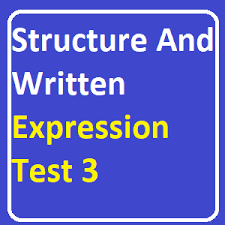 25 minutesthis section tests your ability to recognize grammar and usage suitable for standard written english. Structure And Written Expression Test 3 Toefl Grammar Quizzes