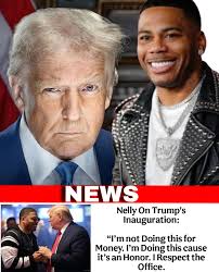 new Nelly responds to Backlash over performing at Donald Trump's  inauguration: “I'm not doing this for money. I'm doing this cause it's an  honor. I respect the office. It don't matter who