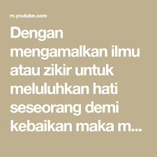 Dengan Mengamalkan Ilmu Atau Zikir Untuk Meluluhkan Hati Seseorang Demi Kebaikan Maka Menurut Kami Diperbolehkan Didalam Syar I Misal Hub Kekuatan Doa Ayat Doa