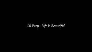 Lil Peep Life Is Beautiful Lyrics 4 81 Mb 03 30 Music Mp3 Trending