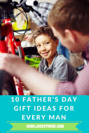 10 Father S Day Gift Ideas For Every Man Home Jobs By Mom Fathers Day Gifts Fathers Day Father