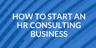 How To Start An Hr Consulting Business - 6 Steps To Successfully Launch  Your New Independent Hr Consultancy