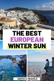 Best European Winter Sun The 22 Warmest Places In Europe In Winter Winter Sun Destinations Europe Winter Winter Sun