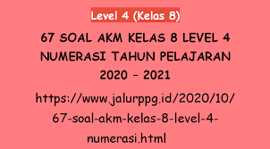 67 Soal Akm Kelas 8 Level 4 Numerasi Tahun Pelajaran 2020 2021 Jalurppg Id