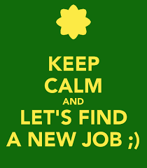 Keep Calm And Let S Find A New Job Finding A New Job Meaningful Quotes About Life Keep Calm