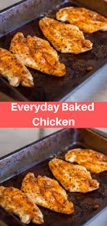 Everyday Baked Chicken Baked Chicken Recipes Chicken Recipes Recipes