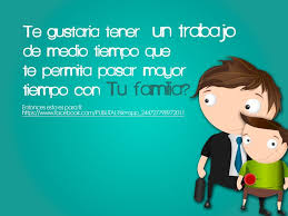Te Gustaria Tener Un Trabajo De Medio Tiempo Https Www Facebook Com Publital App 244727798972011 Tenias Un Trabajo Ten Familia