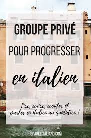 Rejoins Mon Groupe Prive Pour Pratiquer L Italien Apprendre L Italien Conseils Pour Apprendre Expressions Idiomatiques