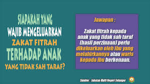 Oleh itu, mereka tidak boleh pusaka mempusakai, tidak menjadi mahram dan tidak boleh menjadi wali. Zakat Fitrah Terhadap Anak Tidak Sah Taraf Youtube
