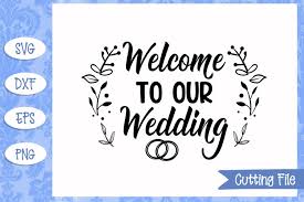Download Welcome To Our Wedding Svg File