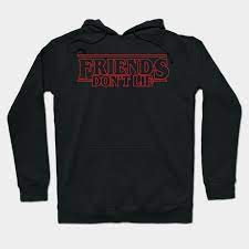 .unisex pullover online at missfoxshop.com, affordable price, explore all fashion stranger things for ladies, popular style & carefully crafted, buy now. Friends Don T Lie Stranger Things Hoodie Teepublic De
