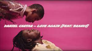 Brandi love again daniel caesar lyrics. Daniel Caesar Love Again Feat Brandy á´´á´° Youtube