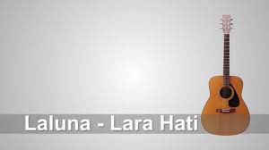 Lirik Lagi Laluna Larahati Chord Youtube