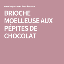 Brioche Moelleuse Aux Pepites De Chocolat Food And Drink Brioche Desserts