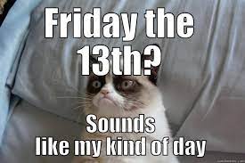 Friday The 13th Grumpy Cat Grumpy Cat Humor Grumpy Cat Quotes