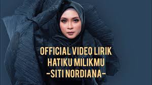 Siti nordiana & nubhan | sekali lagi (official music video). Hatiku Milikmu Siti Nordiana Lirik Video Youtube
