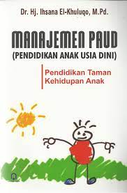 Buku ini merupakan salah satu dari sejumlah buku yang ditulis pada tahun 2018 untuk menampilkan hasil program yang dilakukan oleh direktorat pembinaan sma dalam meningkatkan partisipasi dan mutu pendidikan. Buku Manajemen Paud Pendidikan Taman Kehidupan Anak Ihsana El Khuluqo Lazada Indonesia