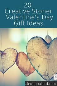 20 creative stoner valentine s day gift