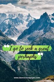 Best Mountain Quotes 50 Inspiring Quotes About Mountains Mountain Lover Quotes Nature Lover Quotes Mountain Quotes