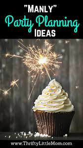 50th Birthday Party Ideas For Husband Manly Party Planning The Thrifty Way Man Party Foods 50th Birthday Party Ideas For Men 40th Birthday Parties