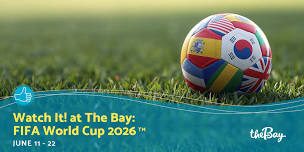Watch It! at The Bay | FIFA World Cup 2026