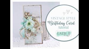 Sending some hugs to your special someone when you're miles away from her can make her feel more better. Vintage Style Birthday Card Tutorial Kartka Urodzinowa Krok Po Kroku Youtube