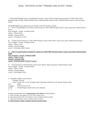 Surat pribadi ialah salah satu media komunikasi seseorang untuk bertukar pesan melalui jarak jauh, baik berupa kertas dengan media tulisan dan media tak terasa setelah ke pindahanku di bandung, membuat kita tidak saling jumpa. Soal Tentang Surat Pribadi Dan Surat Dinas