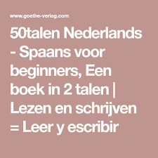 50talen Nederlands Spaans Voor Beginners Een Boek In 2 Talen Lezen En Schrijven Leer Y Escribir In 2020 Schrijf Een Boek Schrijven Spaans
