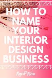 How To Name Your Interior Design Business Design Company Names Business Design Interior Design Business